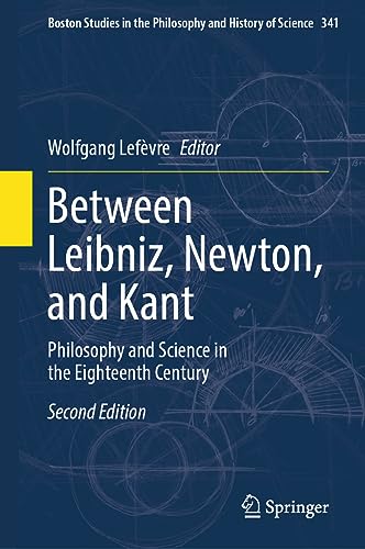 Between Leibniz, Newton, and Kant: Philosophy and Science in the Eighteenth Cent [Hardcover]