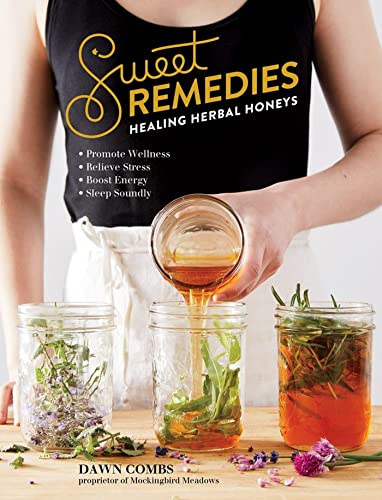 Sweet Remedies: Healing Herbal Honeys [Paperback]