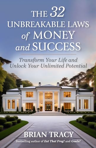 The 32 Unbreakable Laws of Money and Success: Transform Your Life and Unlock You [Paperback]