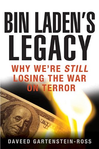 Bin Laden's Legacy: Why We're Still Losing the War on Terror [Hardcover]