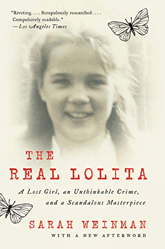 The Real Lolita: A Lost Girl, an Unthinkable Crime, and a Scandalous Masterpiece [Paperback]