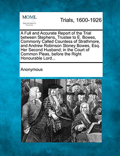 Full and Accurate Report of the Trial Beteen Stephens, Trustee to E. Boes, Com [Paperback]