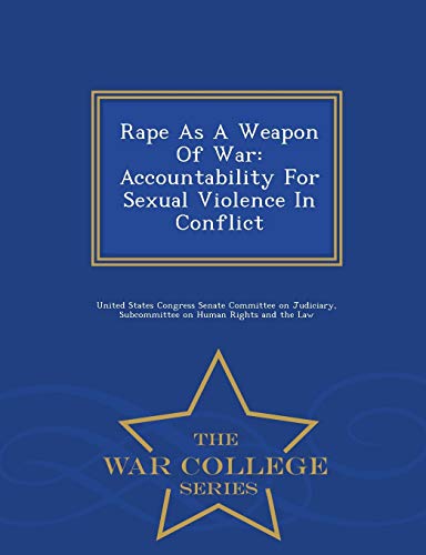 Rape As A Weapon Of War Accountability For Sexual Violence In Conflict - War Co [Paperback]