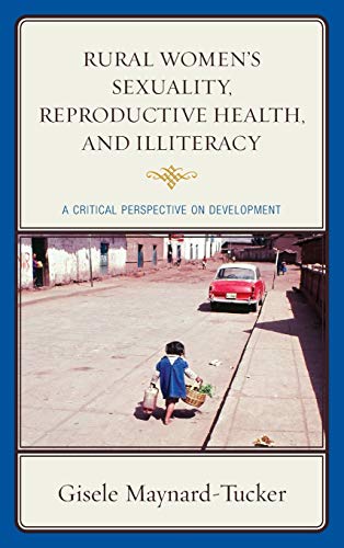 Rural Women's Sexuality, Reproductive Health, and Illiteracy A Critical Perspec [Hardcover]