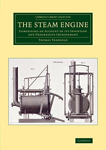 The Steam Engine Comprising an Account of its Invention and Progressive Improve [Paperback]