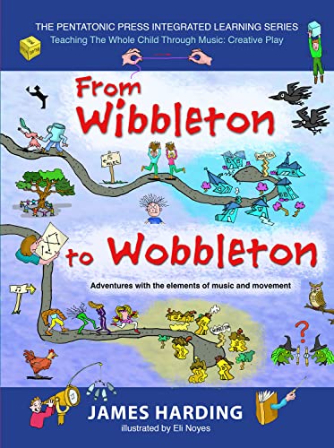 From Wibbleton to Wobbleton: Adventures with the Elements of Music and Movement [Paperback]