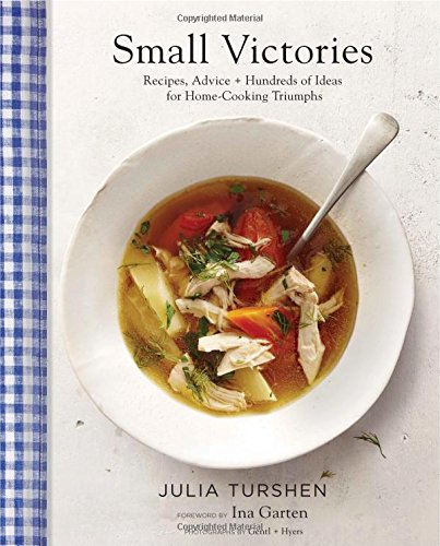 Small Victories: Recipes, Advice + Hundreds of Ideas for Home Cooking Triumphs [Hardcover]