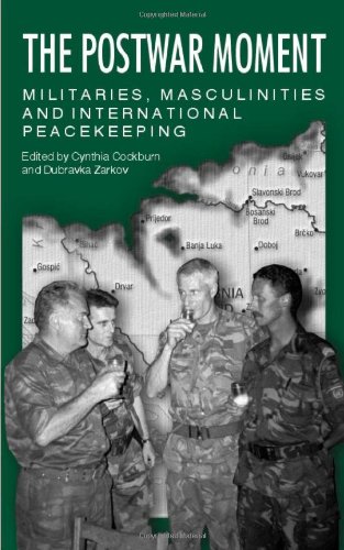 The Postar Moment Militaries, Masculinities, And International Peacekeeping [Paperback]