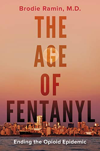 The Age of Fentanyl: Ending the Opioid Epidemic [Paperback]