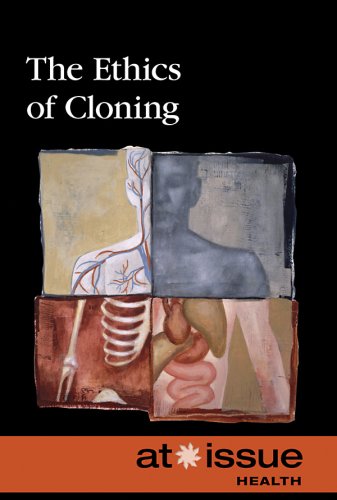 The Ethics Of Cloning (at Issue Series) [Paperback]