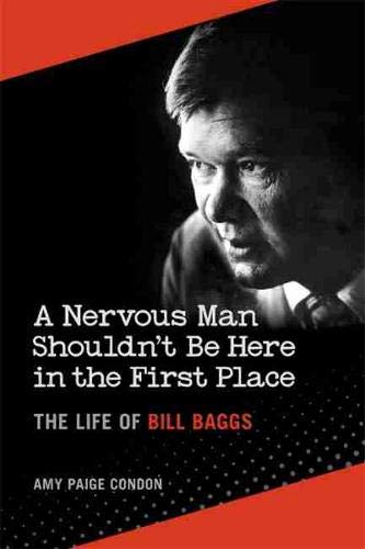 A Nervous Man Shouldn't Be Here in the First Place: The Life of Bill Baggs [Hardcover]