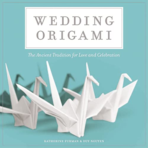 Wedding Origami: The Ancient Tradition for Love and Celebrations [Paperback]