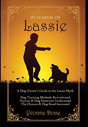 In Search of Lassie  A Dog Oner's Guide to the Lassie Myth [Hardcover]