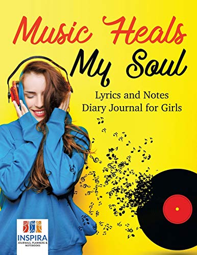 Music Heals My Soul Lyrics and Notes Diary Journal for Girls [Paperback]