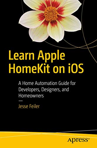 Learn Apple HomeKit on iOS A Home Automation Guide for Developers, Designers, a [Paperback]