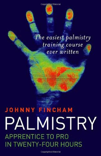 Palmistry: Apprentice to Pro in 24 Hours; The Easiest Palmistry Course Ever Writ [Paperback]