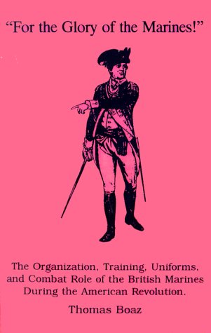 for The Glory Of The Marines  The Organization, Training, Uniforms, And Comba [Paperback]