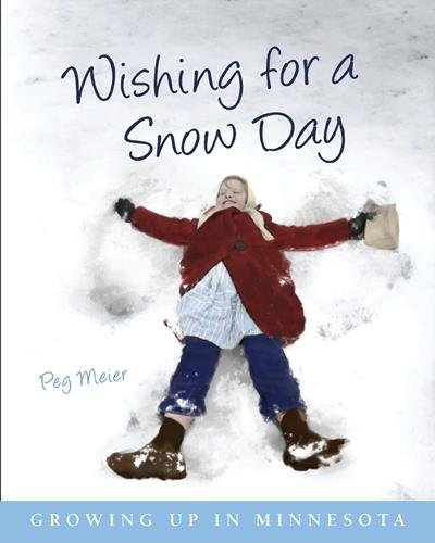 Wishing for a Snow Day: Growing Up in Minnesota [Paperback]