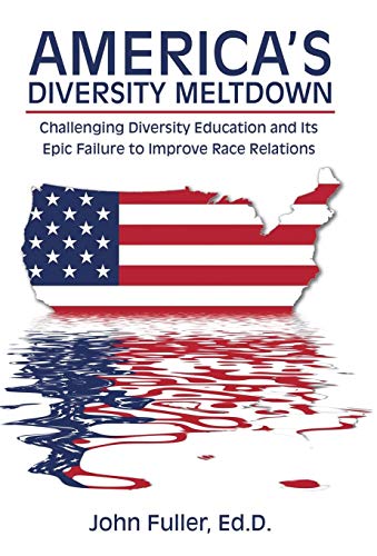 America's Diversity Meltdon Challenging Diversity Education And Its Epic Failu [Hardcover]