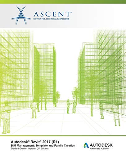 Autodesk Revit 2017 (r1) Bim Management Template And Family Creation - Imperial [Paperback]