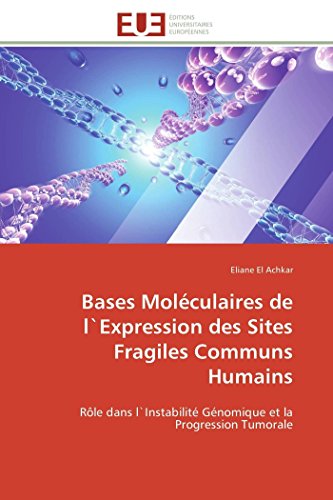 Bases Molculaires De L`expression Des Sites Fragiles Communs Humains Rle Dans [Paperback]