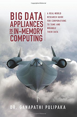 Big Data Appliances For In-Memory Computing A Real-World Research Guide For Cor [Paperback]