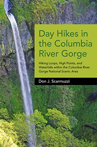 Day Hikes in the Columbia River Gorge Hiking Loops, High Points, and Waterfalls [Paperback]