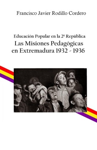 Educacin Popular En La 2 Repblica Las Misiones Pedaggicas En Extremadura 19 [Paperback]