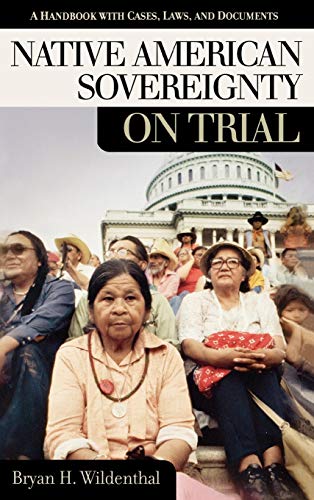 Native American Sovereignty on Trial A Handbook ith Cases, Las, and Documents [Hardcover]