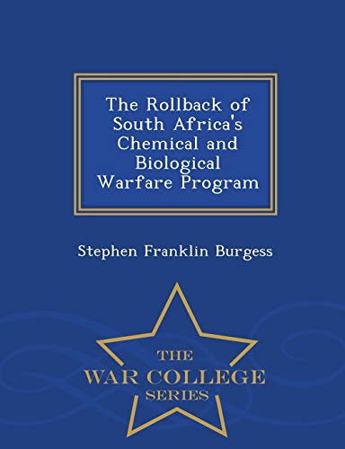 The Rollback Of South Africa's Chemical And Biological Warfare Program - War Col [Paperback]