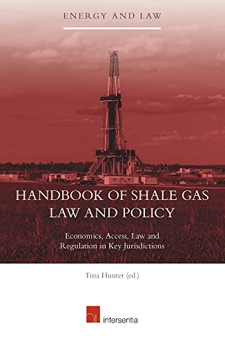 Handbook of Shale Gas Law and Policy: Economics, Access, Law, and Regulations in [Hardcover]