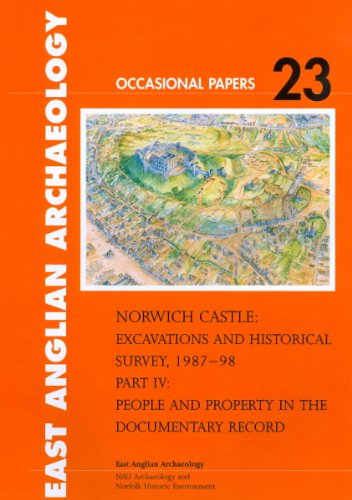 Norwich Castle: Excavations and Historical Survey 1987-98. Part IV People and Pr [Paperback]