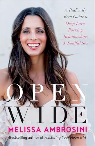 Open Wide: A Radically Real Guide to Deep Love, Rocking Relationships, and Soulf [Paperback]