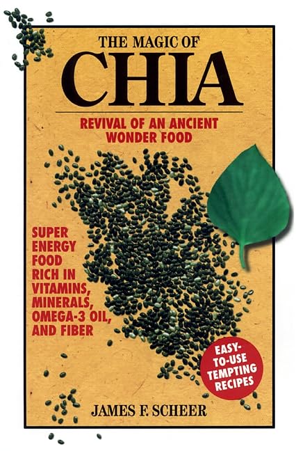 The Magic of Chia: Revival of an Ancient Wonder Food [Paperback]