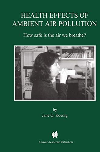 Health Effects of Ambient Air Pollution: How safe is the air we breathe? [Hardcover]