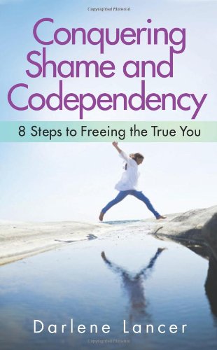 Conquering Shame and Codependency: 8 Steps to