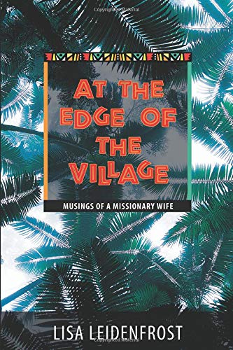 At The Edge Of The Village Musings Of A Missionary Wife [Paperback]