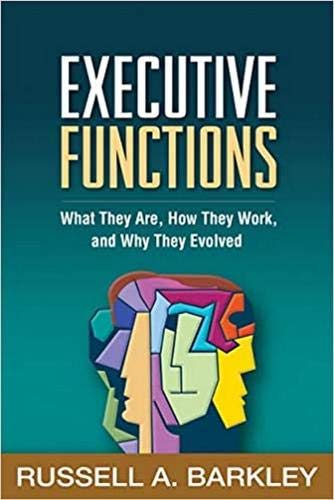 Executive Functions: What They Are, How They Work, and Why They Evolved [Paperback]