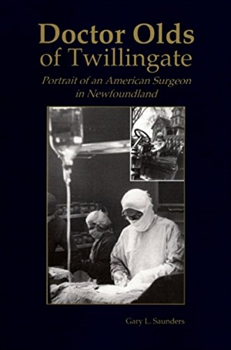 Doctor Olds Of Tillingate Portrait Of An American Surgeon In Nefoundland [Paperback]