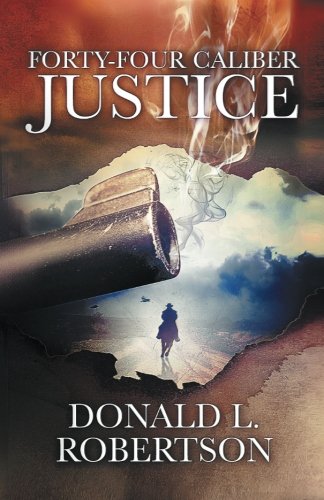 Forty-Four Caliber Justice [Paperback]