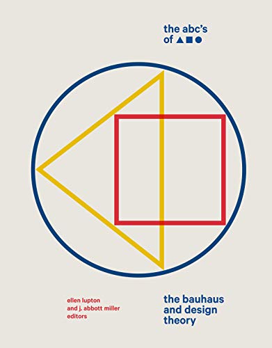 The ABC's of Triangle, Square, Circle: The Bauhaus and Design Theory [Hardcover]