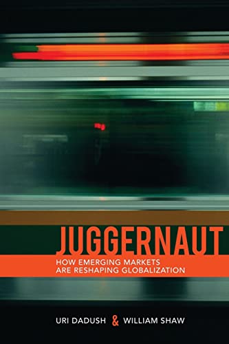 Juggernaut Ho Emerging Poers Are Reshaping Globalization [Paperback]