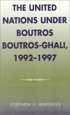 The United Nations under Boutros Boutros-Ghali, 1992-1997 [Hardcover]