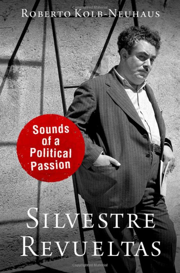 Silvestre Revueltas: Sounds of a Political Passion [Hardcover]