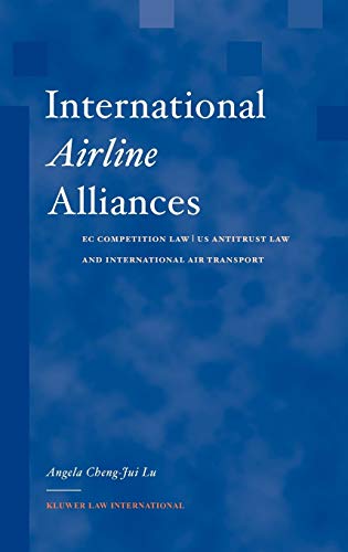 International Airline Alliances EC Competition La/US Antitrust La and Interna [Hardcover]