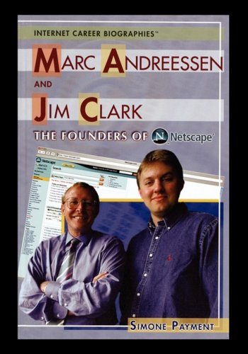 Marc Andreessen And Jim Clark The Founders Of Netscape (internet Career Biograp [Paperback]