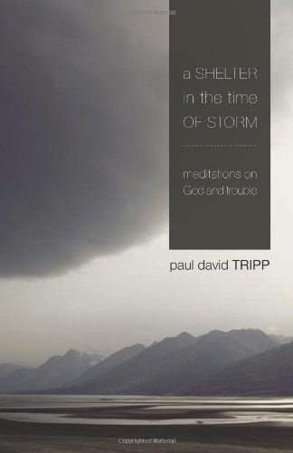 A Shelter In The Time Of Storm: Meditations On God And Trouble [Paperback]