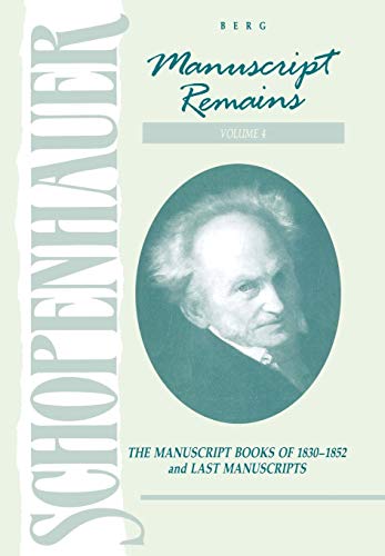 Schopenhauer Manuscript Remains (V4) The Manuscript Books of 1830-1852 and Las [Hardcover]