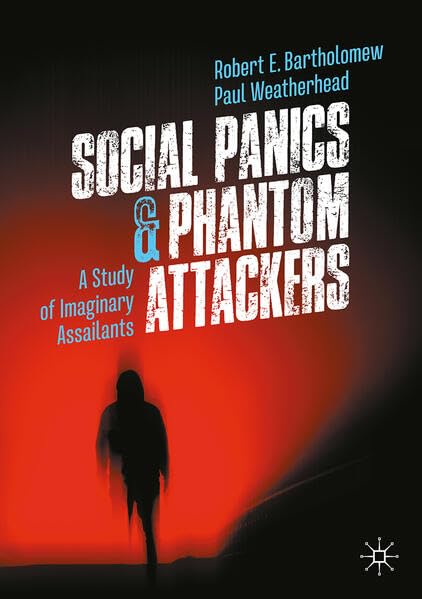 Social Panics & Phantom Attackers: A Study of Imaginary Assailants [Paperback]