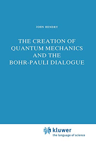 The Creation of Quantum Mechanics and the Bohr-Pauli Dialogue [Paperback]